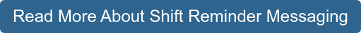 Read More About Shift Reminder Messaging